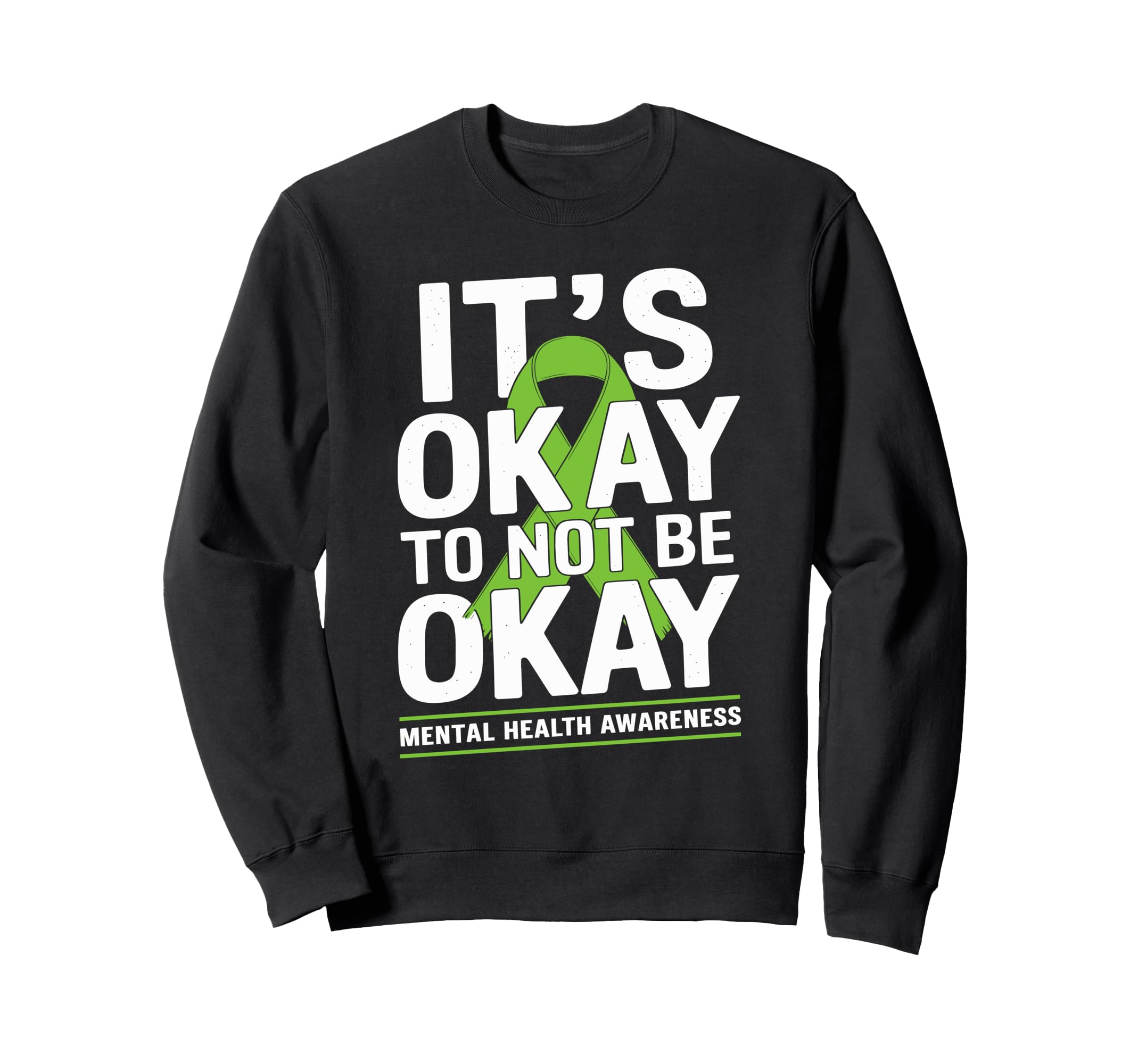Its Okay To Not Be Okay Green Sweatshirt - Minimalist Print Men Women - T-Shirt, Sweatshirt, Hoodie