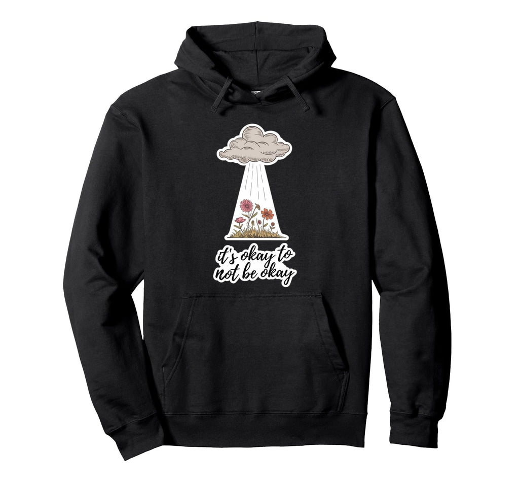 Its Okay To Not Be Okay Mental Health Hoodie - Unique Graphic for Adults - T-Shirt, Sweatshirt, Hoodie
