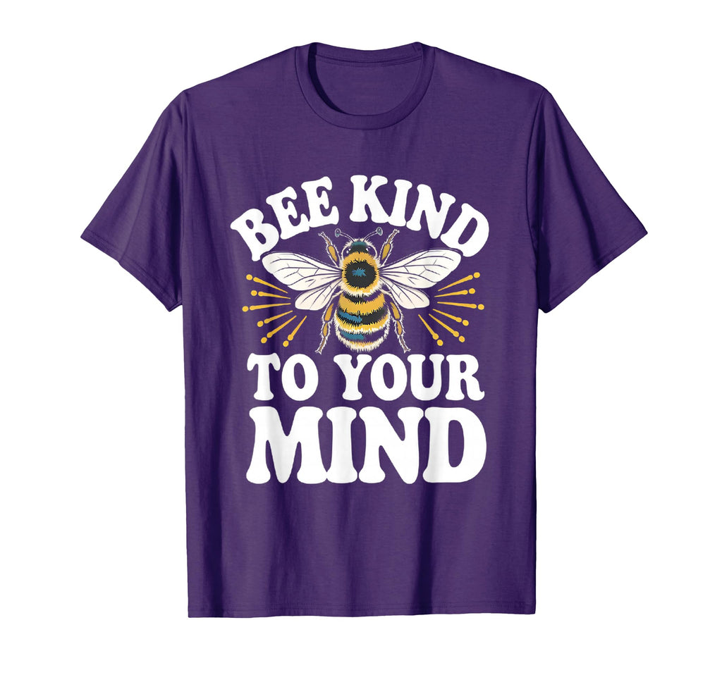 Bee Kind To Your Mind Mental Health T-Shirt - Streetwear Style Men Women - T-Shirt, Sweatshirt, Hoodie