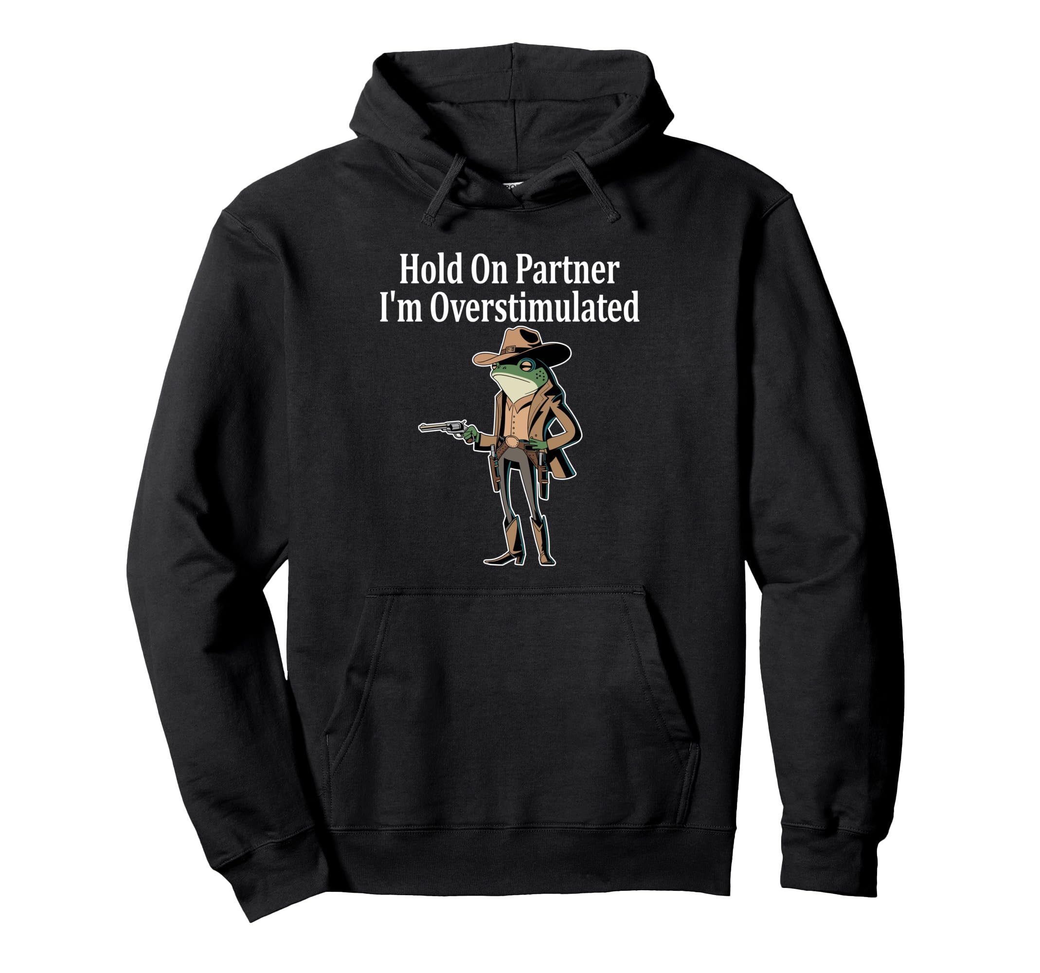 Hold Partner Im Overstimulated Funny Hoodie - Trendy Graphic Men Women - T-Shirt, Sweatshirt, Hoodie