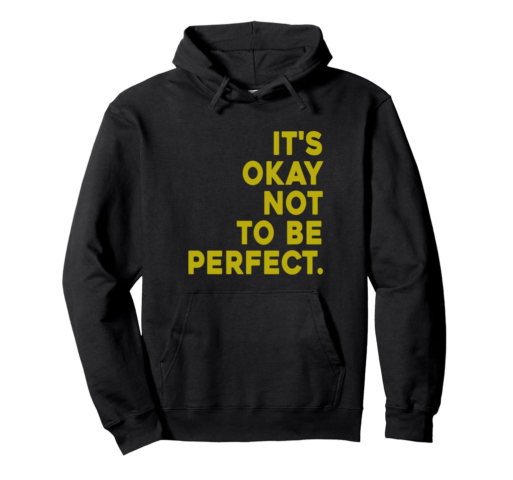 Its Okay Not To Be Hoodie - Fun Novelty Design Men Women - T-Shirt, Sweatshirt, Hoodie