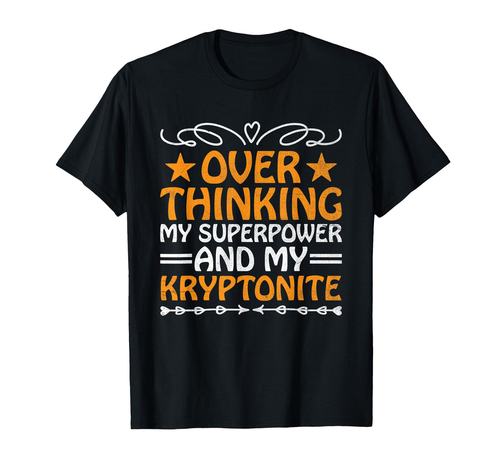 Overthinking Overthinker Funny Sarcasm T-Shirt - Novelty Apparel Unisex - T-Shirt, Sweatshirt, Hoodie