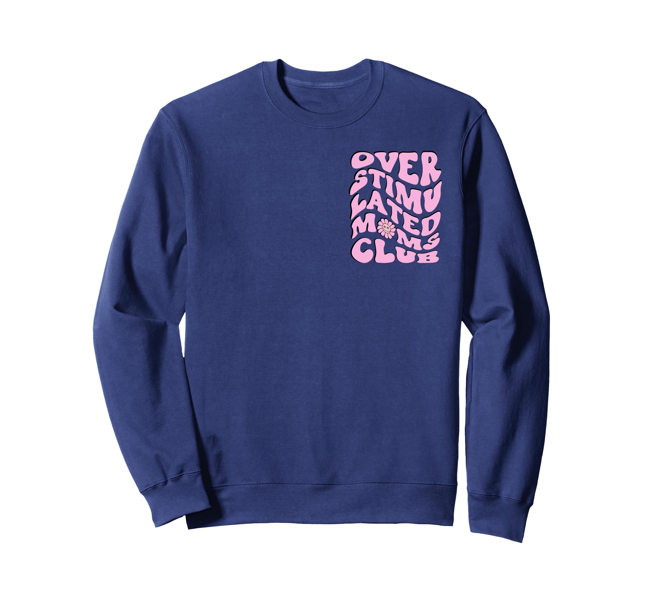 Mothers Day Overstimulated Moms Club Sweatshirt - Streetwear Style Unisex - T-Shirt, Sweatshirt, Hoodie