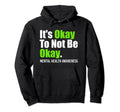 Its Okay To Not Be Okay Mental Health Hoodie - Graphic Print for Adults - T-Shirt, Sweatshirt, Hoodie
