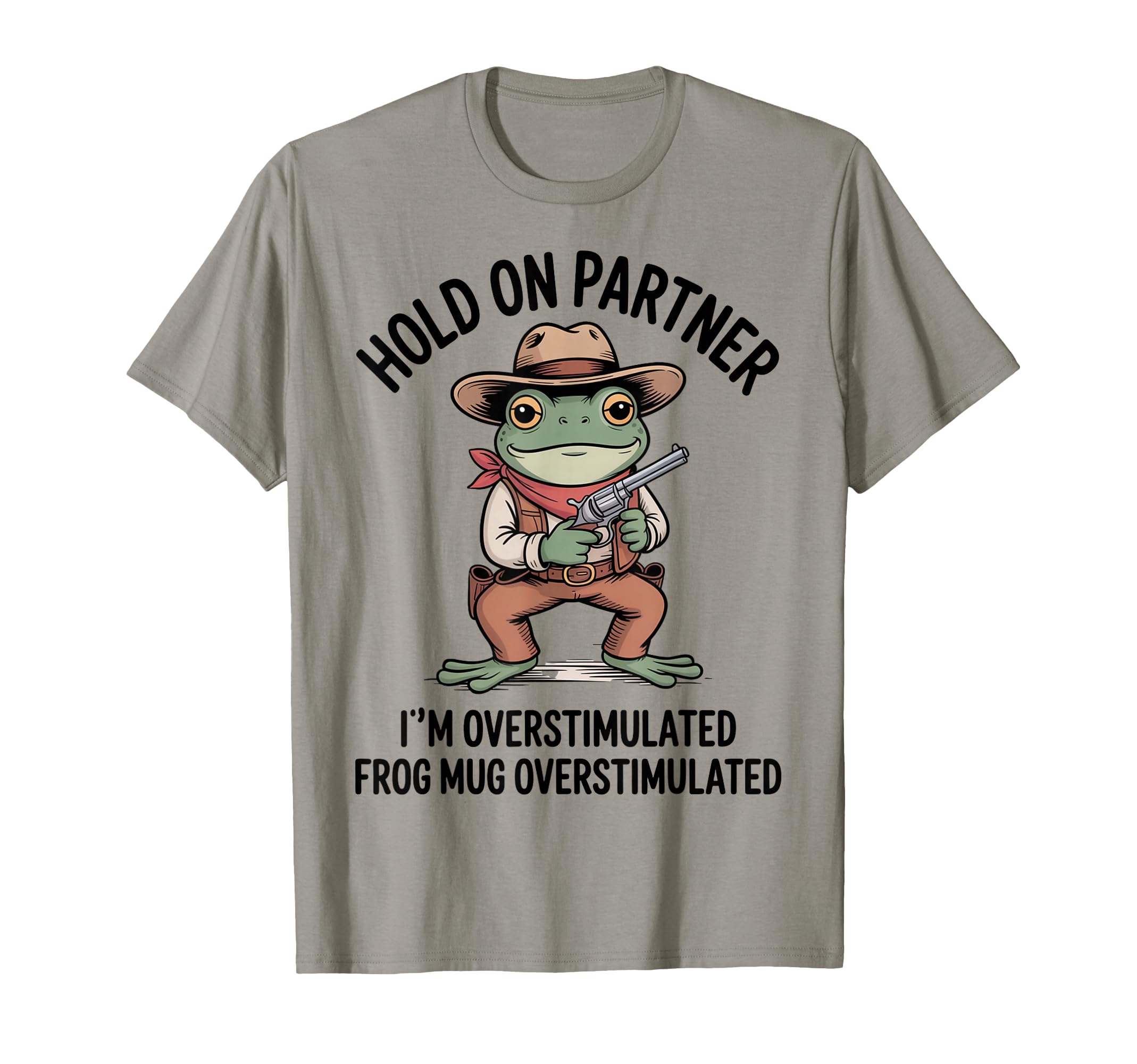Hold Partner Im Overstimulated Weirdcore T-Shirt - Streetwear Style Unisex - T-Shirt, Sweatshirt, Hoodie