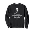 If You Are Going Through Hell Keep Sweatshirt - Fun Novelty Design Unisex - T-Shirt, Sweatshirt, Hoodie