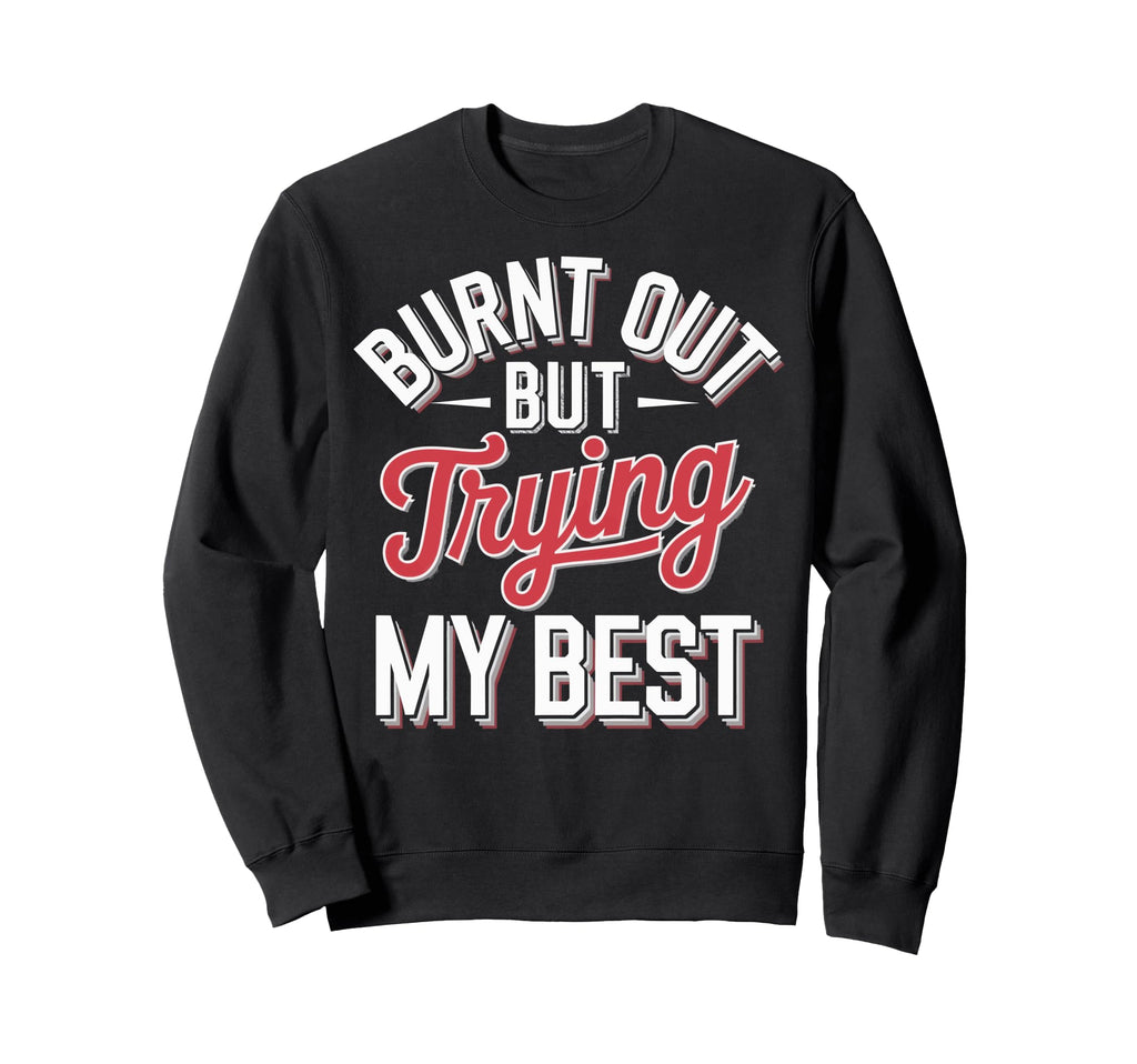 Burnout Self Care Motivational Hoodie - Casual Everyday Wear Men Women - T-Shirt, Sweatshirt, Hoodie