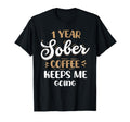 1 Year Sober Coffee Keeps Me Going T-Shirt - Minimalist Print for Adults - T-Shirt, Sweatshirt, Hoodie