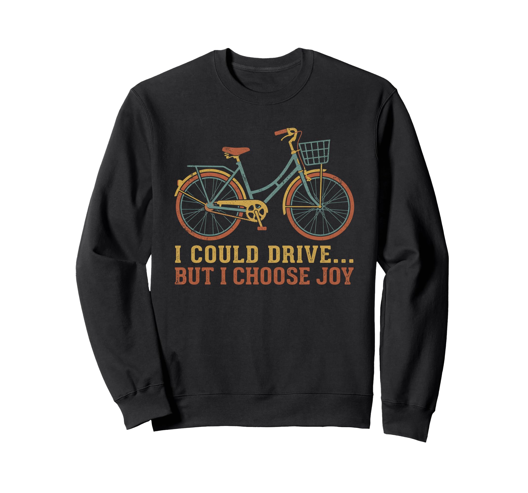 I Could Drive But I Choose Joy Sweatshirt - Aesthetic Graphic Men Women - T-Shirt, Sweatshirt, Hoodie