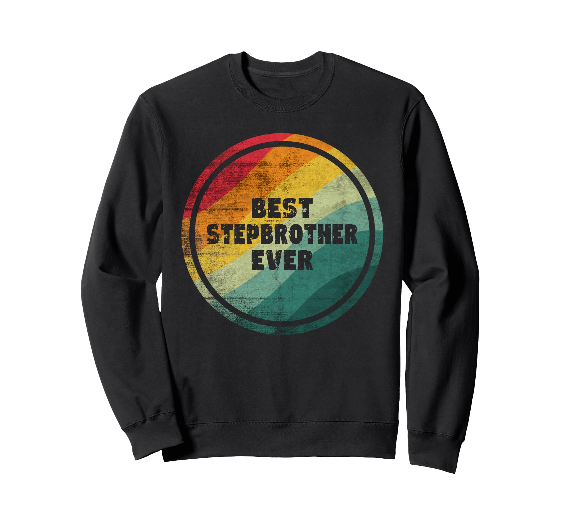 Best Stepbrother Ever Funny Sweatshirt - Casual Everyday Wear Unisex - T-Shirt, Sweatshirt, Hoodie