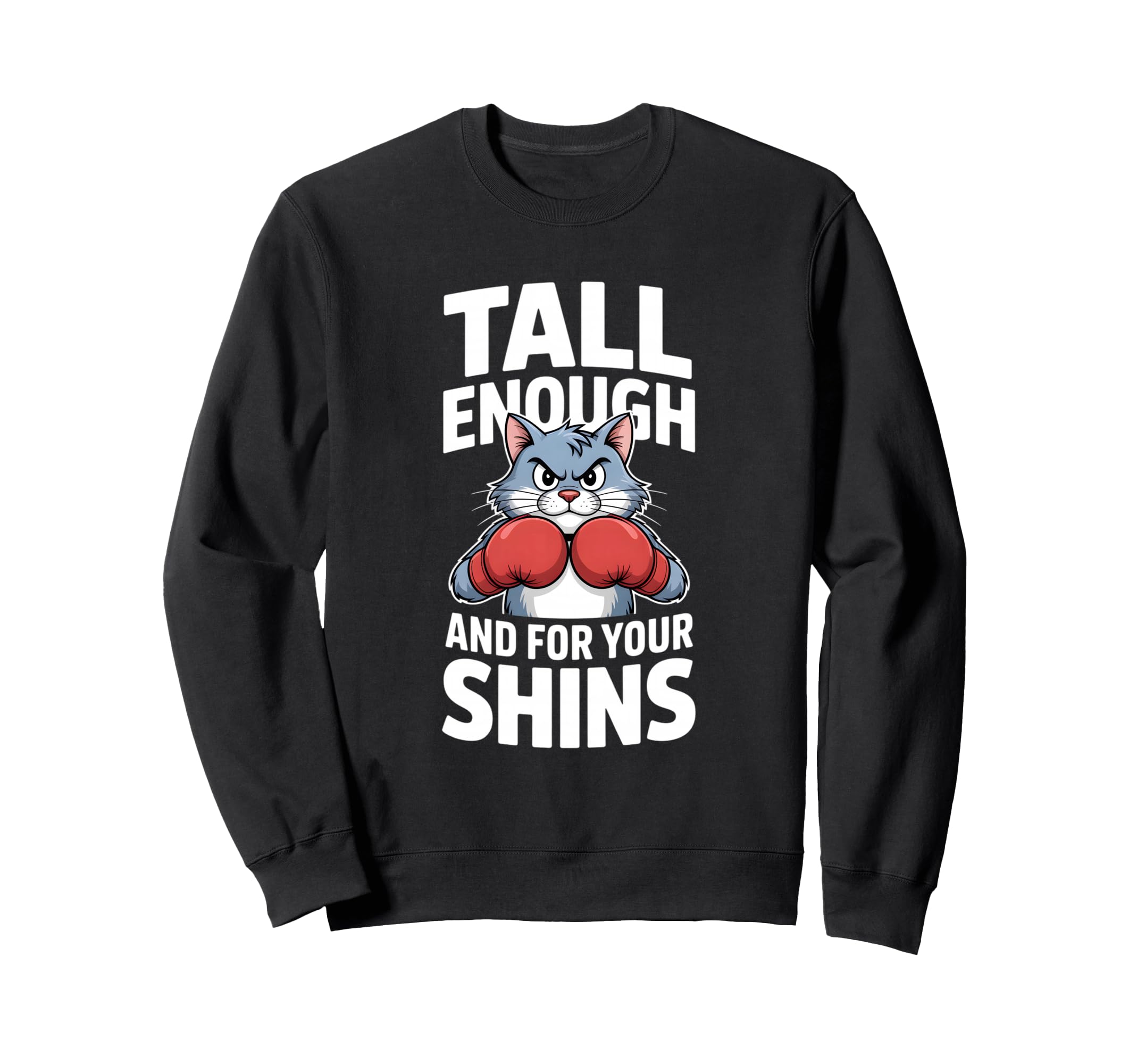 Tall Enough Your Shins Funny Boxing Sweatshirt - Unique Graphic Men Women - T-Shirt, Sweatshirt, Hoodie