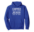 Coffee Gets Me Started Jesus Keep Me Hoodie - Aesthetic Graphic Unisex - T-Shirt, Sweatshirt, Hoodie