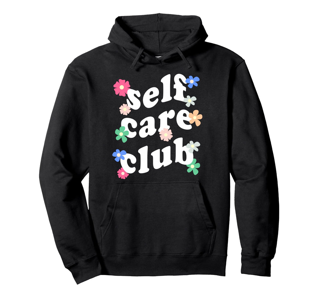 Self Care Club Mental Health Awareness Hoodie - Novelty Apparel Men Women - T-Shirt, Sweatshirt, Hoodie