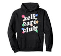 Self Care Club Mental Health Awareness Hoodie - Novelty Apparel Men Women - T-Shirt, Sweatshirt, Hoodie