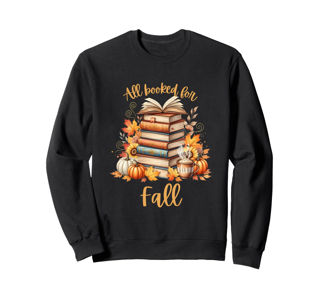 All Booked Fall Autumn Books Sweatshirt - Casual Everyday Wear for Adults - T-Shirt, Sweatshirt, Hoodie