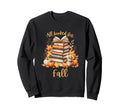 All Booked Fall Autumn Books Sweatshirt - Casual Everyday Wear for Adults - T-Shirt, Sweatshirt, Hoodie