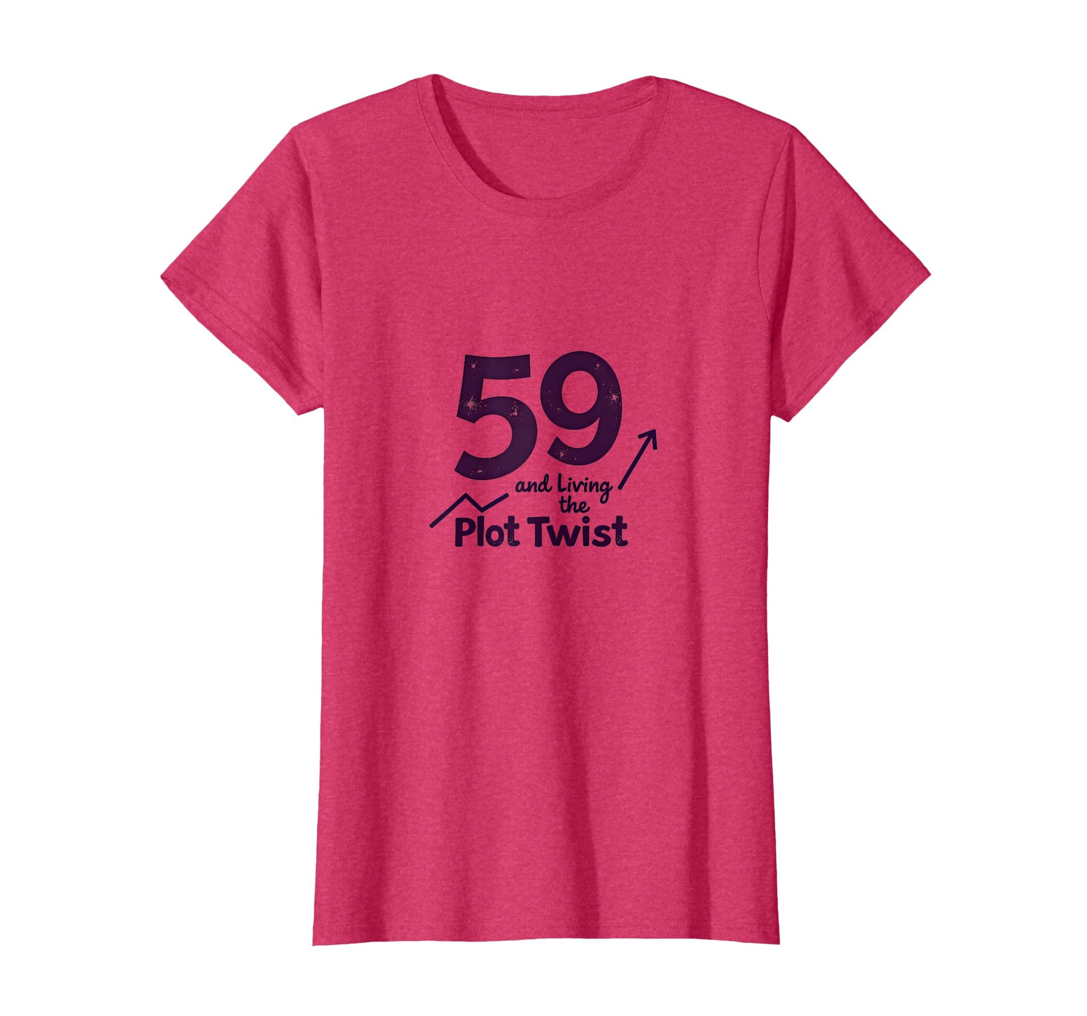 59 And Living Plot Twist Birthday T-Shirt - Streetwear Style Men Women - T-Shirt, Sweatshirt, Hoodie