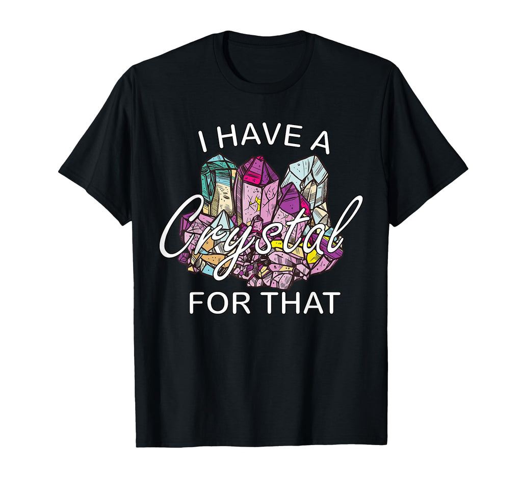 I Have Crystal That Namaste Chakra T-Shirt - Streetwear Style Men Women - T-Shirt, Sweatshirt, Hoodie