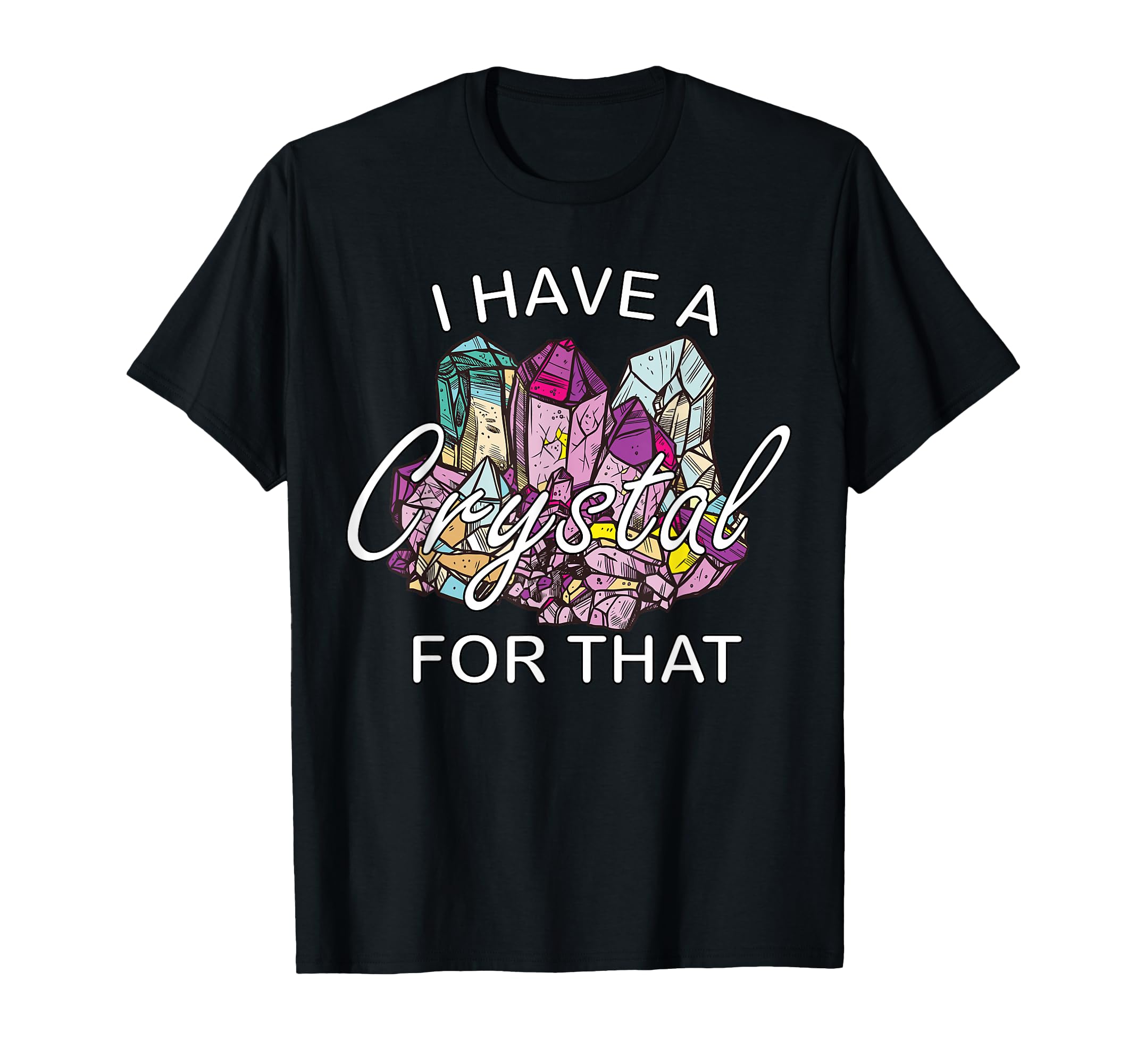 I Have Crystal That Namaste Chakra T-Shirt - Streetwear Style Men Women - T-Shirt, Sweatshirt, Hoodie
