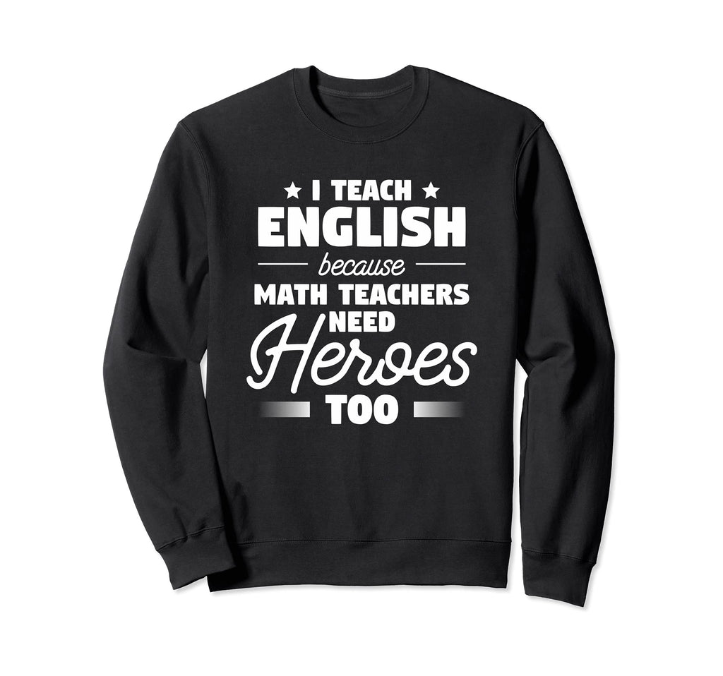 I Teach English Funny Literature Sweatshirt - Aesthetic Graphic Unisex - T-Shirt, Sweatshirt, Hoodie