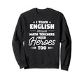 I Teach English Funny Literature Sweatshirt - Aesthetic Graphic Unisex - T-Shirt, Sweatshirt, Hoodie