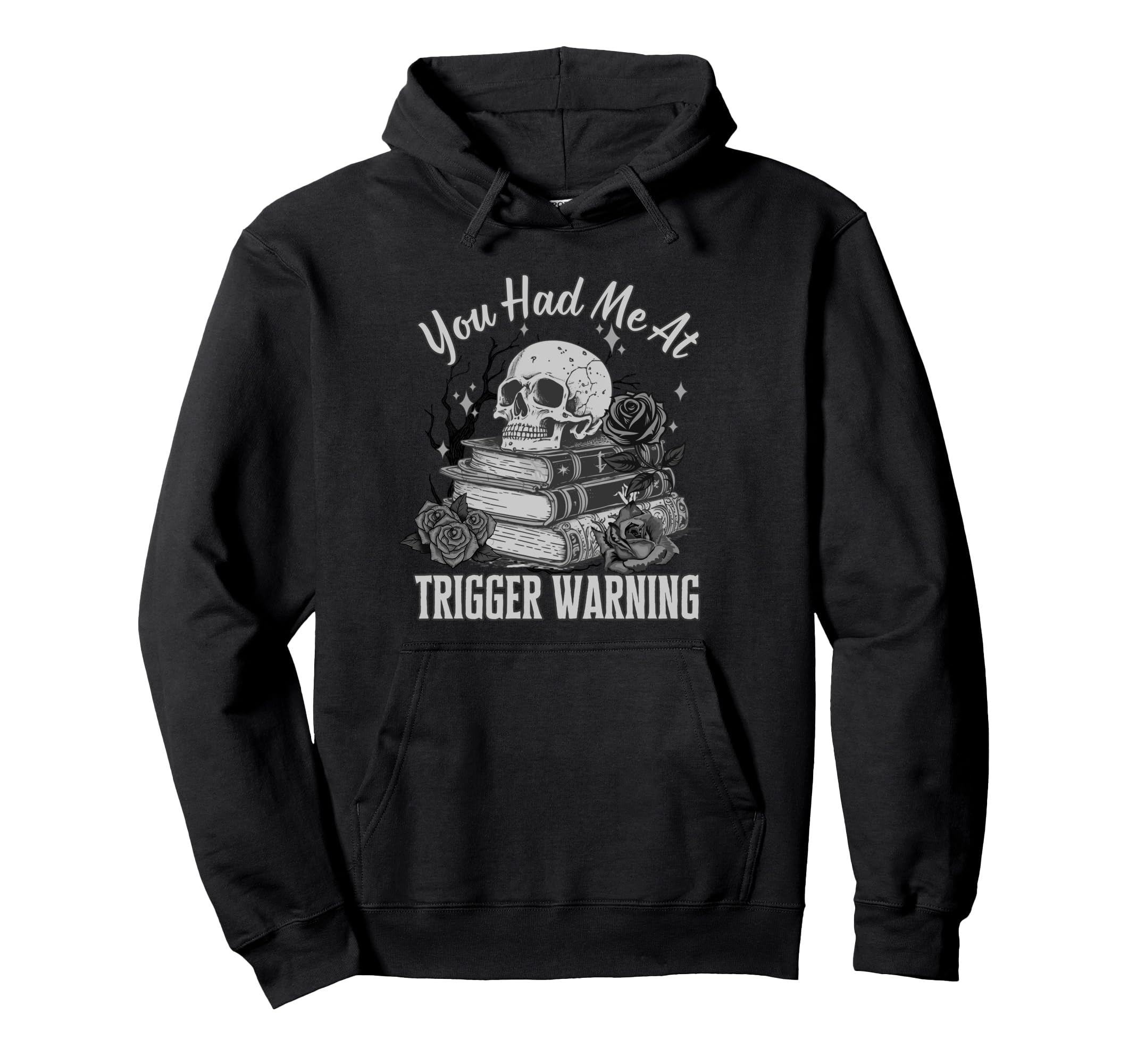 You Had Me Trigger Warning Dark Romance Hoodie - Graphic Print Unisex - T-Shirt, Sweatshirt, Hoodie