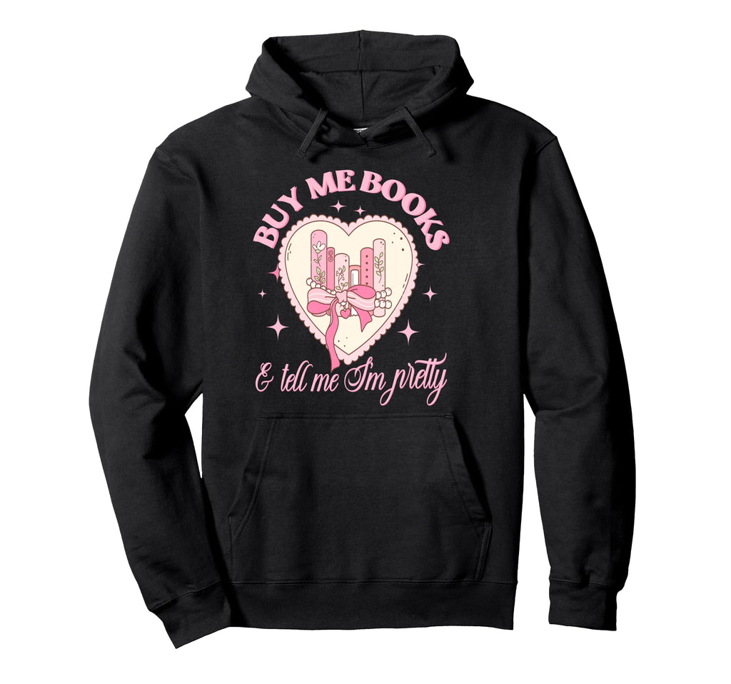 Buy Me Books And Tell Me Im Pretty Coquette Hoodie - Unique Graphic Unisex - T-Shirt, Sweatshirt, Hoodie