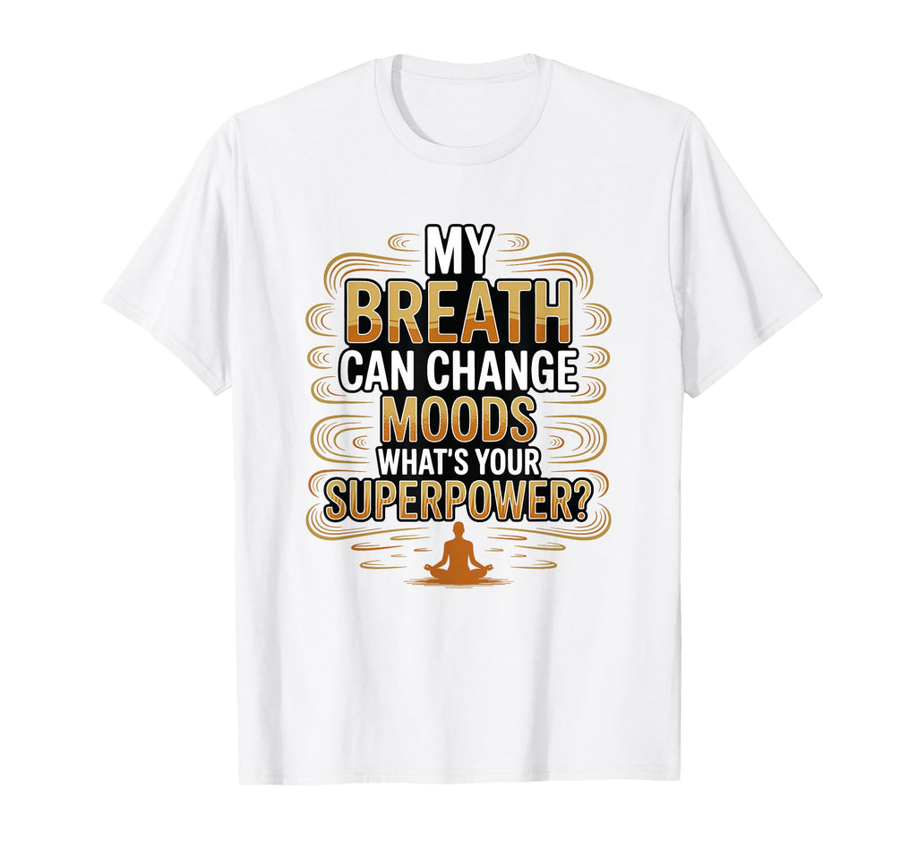 Funny Yoga Meditation Breathwork T-Shirt - Streetwear Style Unisex - T-Shirt, Sweatshirt, Hoodie