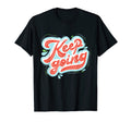 Keep Going Happiness Inspirational T-Shirt - Trendy Graphic Men Women - T-Shirt, Sweatshirt, Hoodie