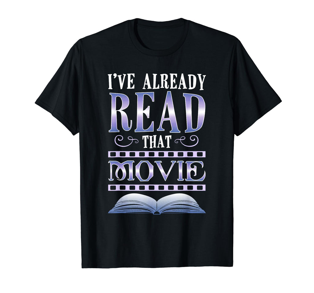 Ive Already Read That Movie T-Shirt - Casual Everyday Wear Men Women - T-Shirt, Sweatshirt, Hoodie