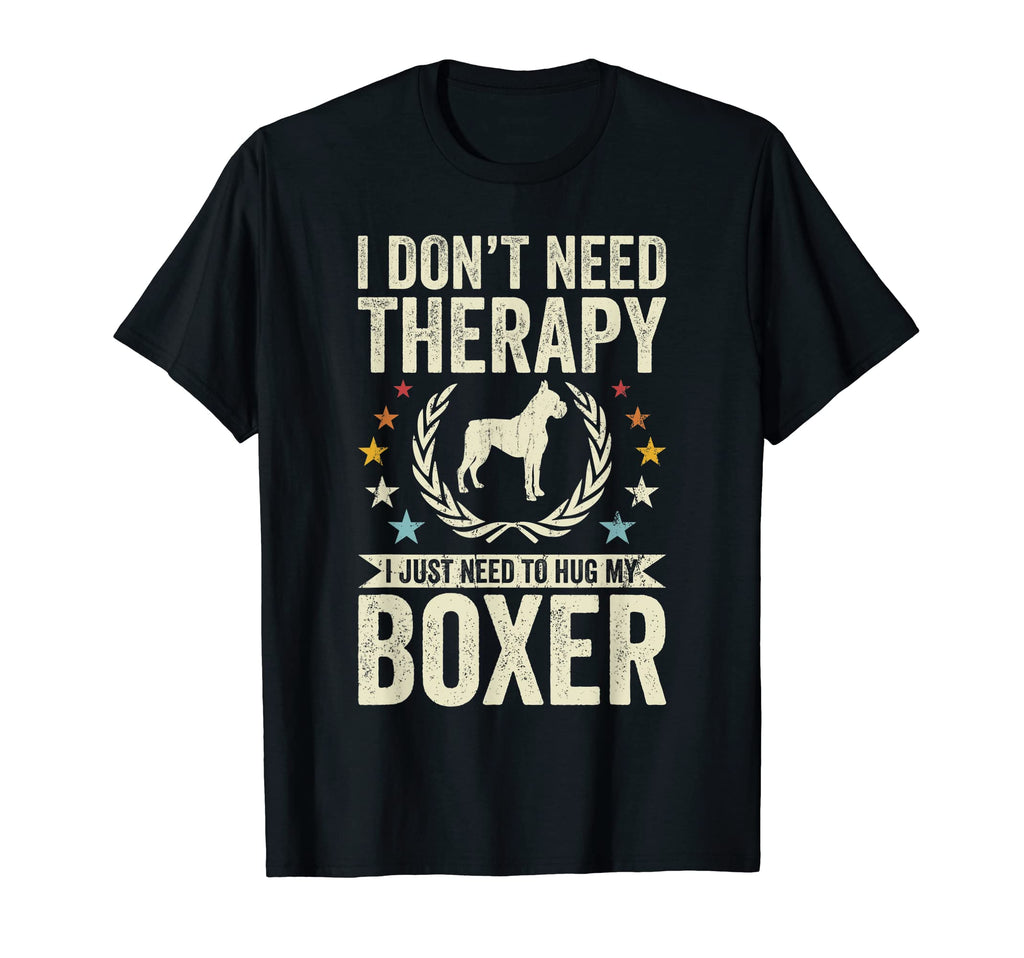 Dont Need Therapy Just Hug My Boxer T-Shirt - Graphic Print Unisex - T-Shirt, Sweatshirt, Hoodie