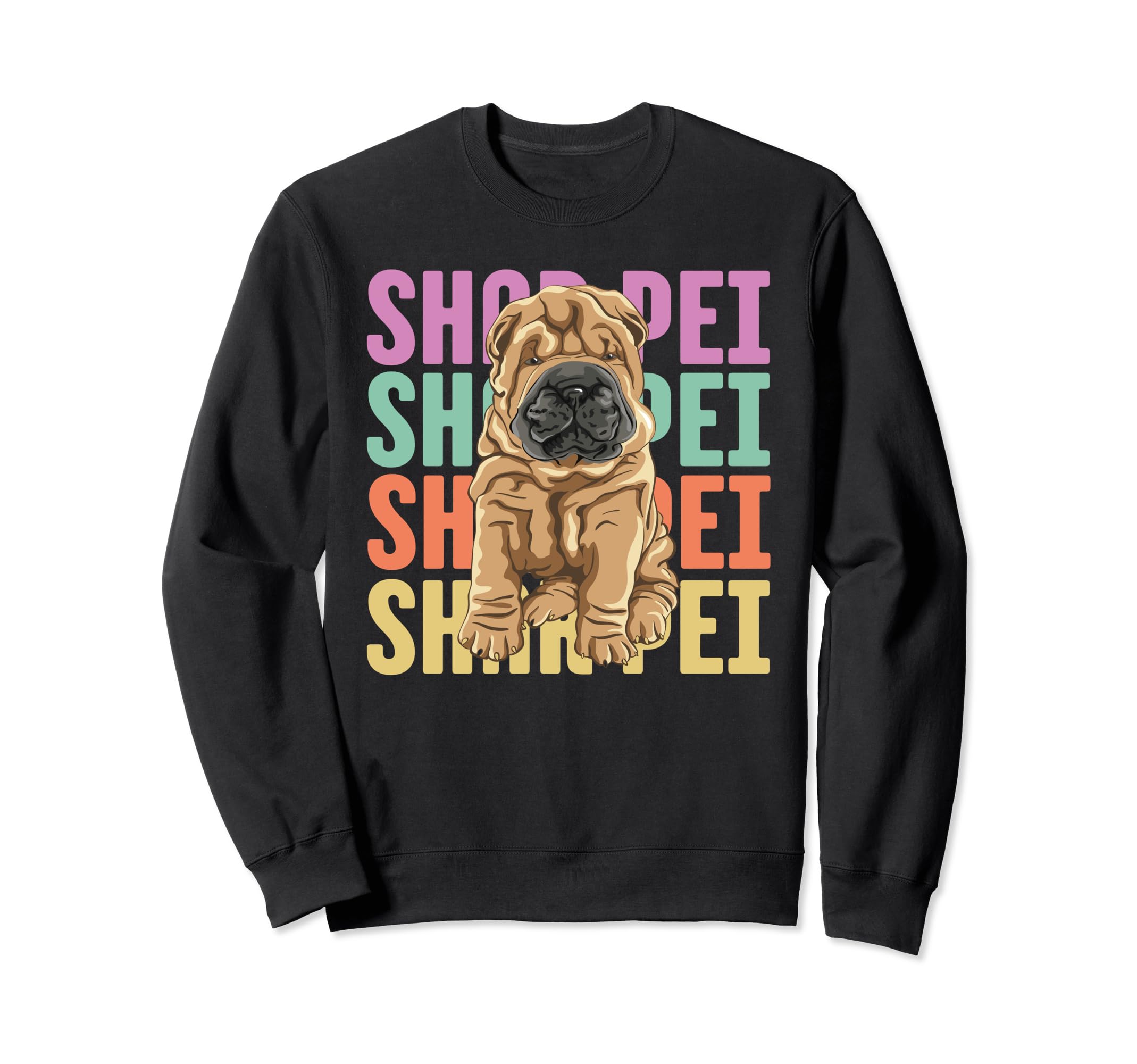 Shar Pei Shar Pei Shar Pei Dog Lover Sweatshirt - Streetwear Style Unisex - T-Shirt, Sweatshirt, Hoodie