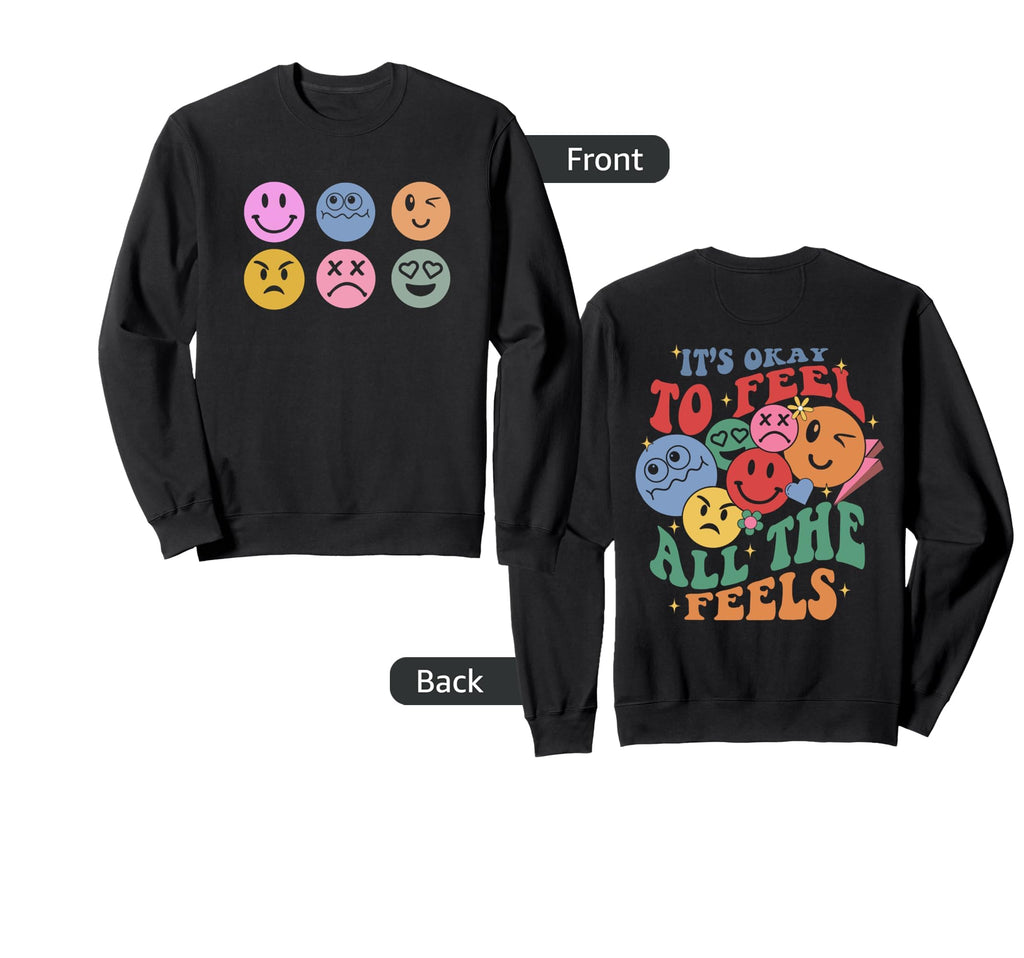 Its Okay To Feel All Feels Funny Sweatshirt - Custom Art Print for Adults - T-Shirt, Sweatshirt, Hoodie