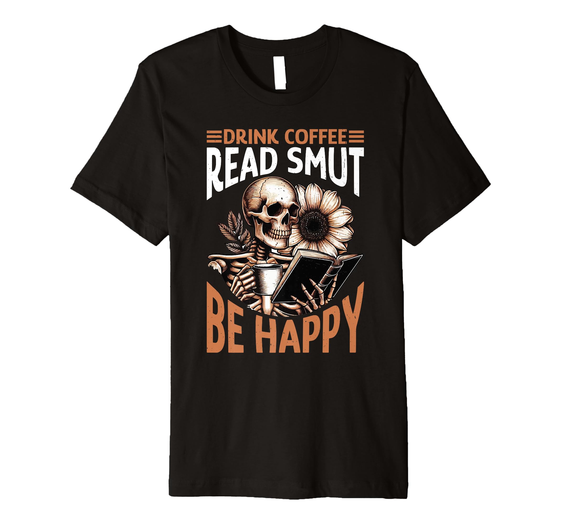 Smut Reader Drink Coffee Read Smut Be T-Shirt - Minimalist Print Men Women - T-Shirt, Sweatshirt, Hoodie