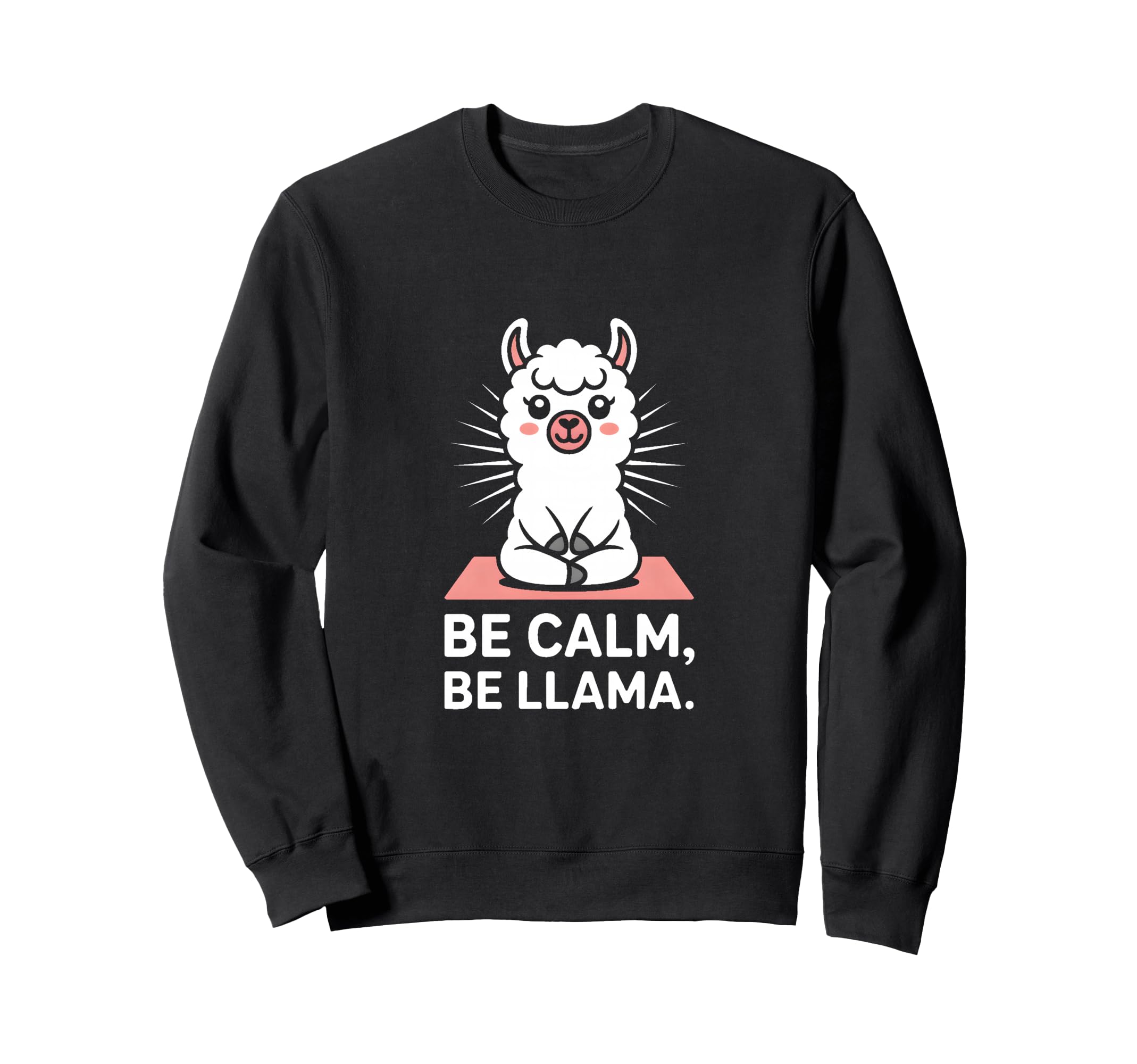 Be Calm Be Llama Funny Meditation Sweatshirt - Trendy Graphic Men Women - T-Shirt, Sweatshirt, Hoodie