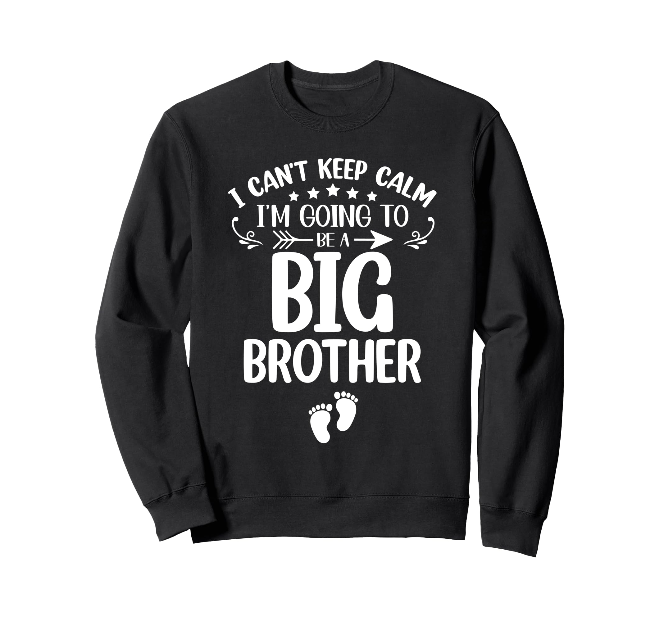 I Cant Keep Calm Im Going To Be Big Sweatshirt - Fun Novelty Design Unisex - T-Shirt, Sweatshirt, Hoodie