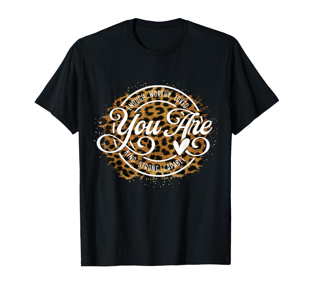 You Are Enough Worthy Loved Kind Strong T-Shirt - Unique Graphic Unisex - T-Shirt, Sweatshirt, Hoodie