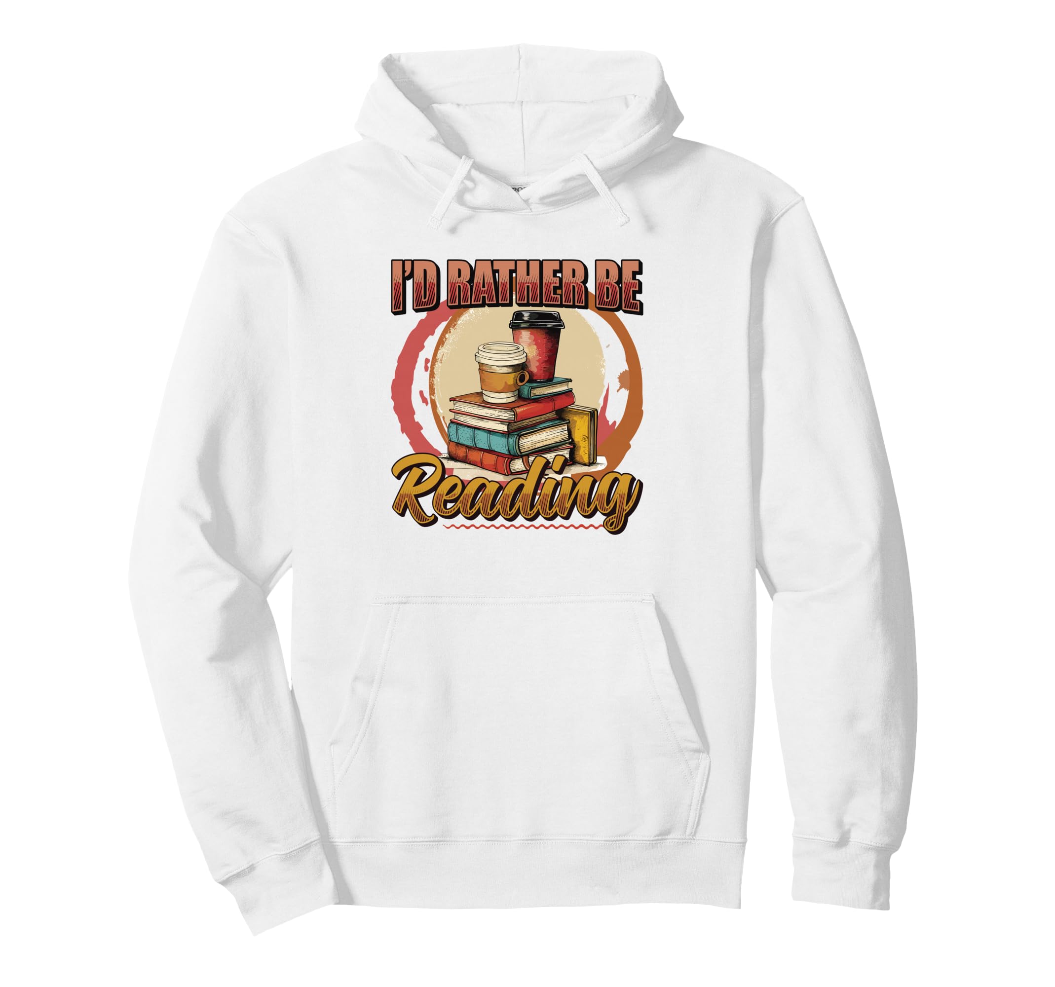 Id Rather Be Reading Book Lover Hoodie - Casual Everyday Wear Men Women - T-Shirt, Sweatshirt, Hoodie
