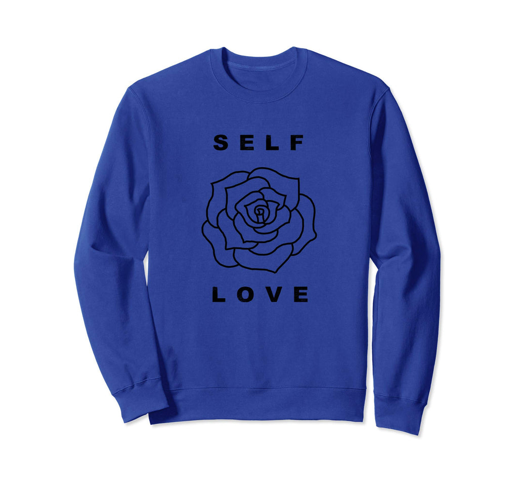 Self Love Rose Flower Self Care Sweatshirt - Novelty Apparel Men Women - T-Shirt, Sweatshirt, Hoodie