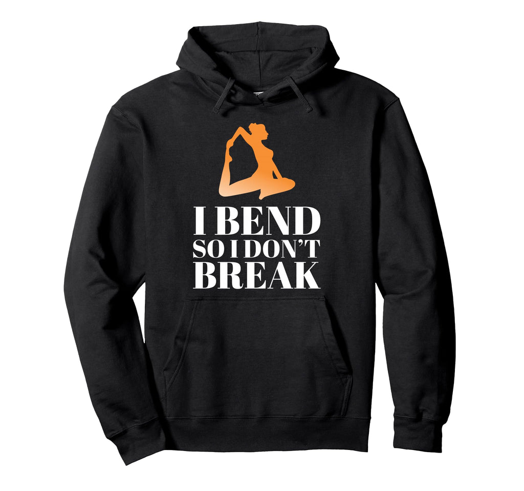 I Bend So I Dont Break Yoga Meditation Hoodie - Custom Art Print Men Women - T-Shirt, Sweatshirt, Hoodie