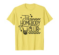 Homebody Club Introvert Funny Antisocial T-Shirt - Graphic Print Unisex - T-Shirt, Sweatshirt, Hoodie