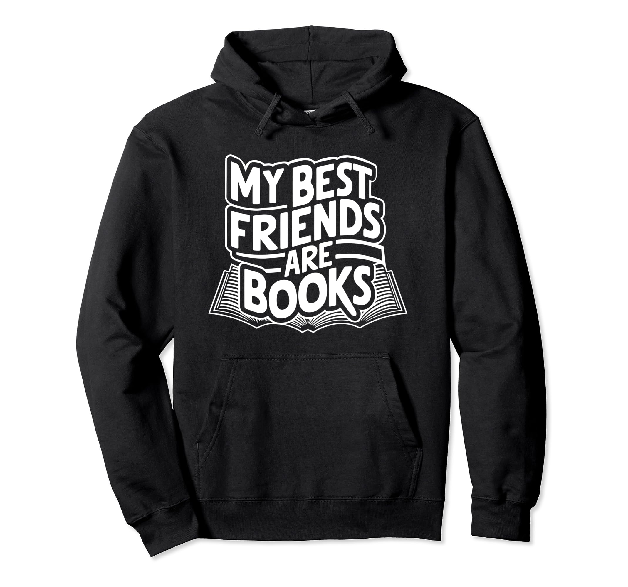 My Best Friends Are Books Reader Hoodie - Fun Novelty Design Men Women - T-Shirt, Sweatshirt, Hoodie