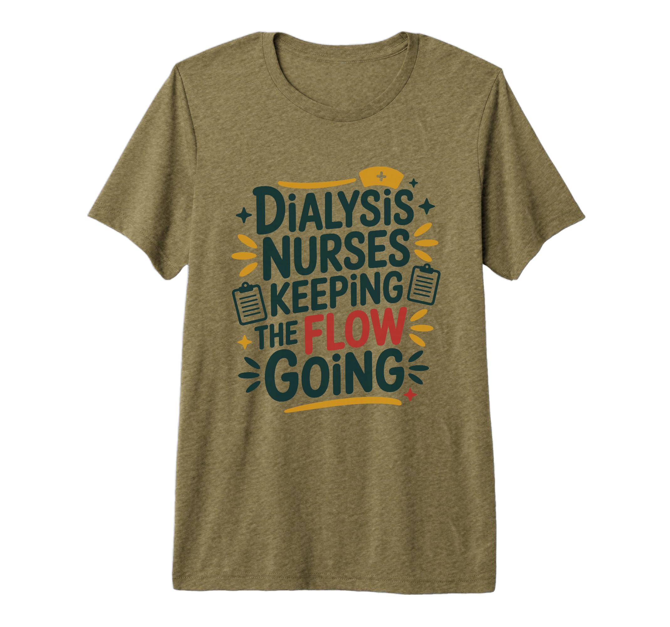 Nephrology Nursing Dialysis Nurses T-Shirt - Fun Novelty Design Men Women - T-Shirt, Sweatshirt, Hoodie