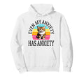 Even My Anxiety Has Anxiety Funny Mental Hoodie - Unique Graphic Men Women - T-Shirt, Sweatshirt, Hoodie