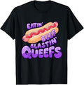 Eatin' Beef Blastin' Queefs Funny Hotdog Embarrassing Humor T-Shirt Unisex T-shirt, Sweatshirt, Hoodie, Long Sleeve Tee - T-Shirt, Sweatshirt, Hoodie