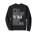 Its Good Day To Talk About Feelings Sweatshirt - Minimalist Print Unisex - T-Shirt, Sweatshirt, Hoodie