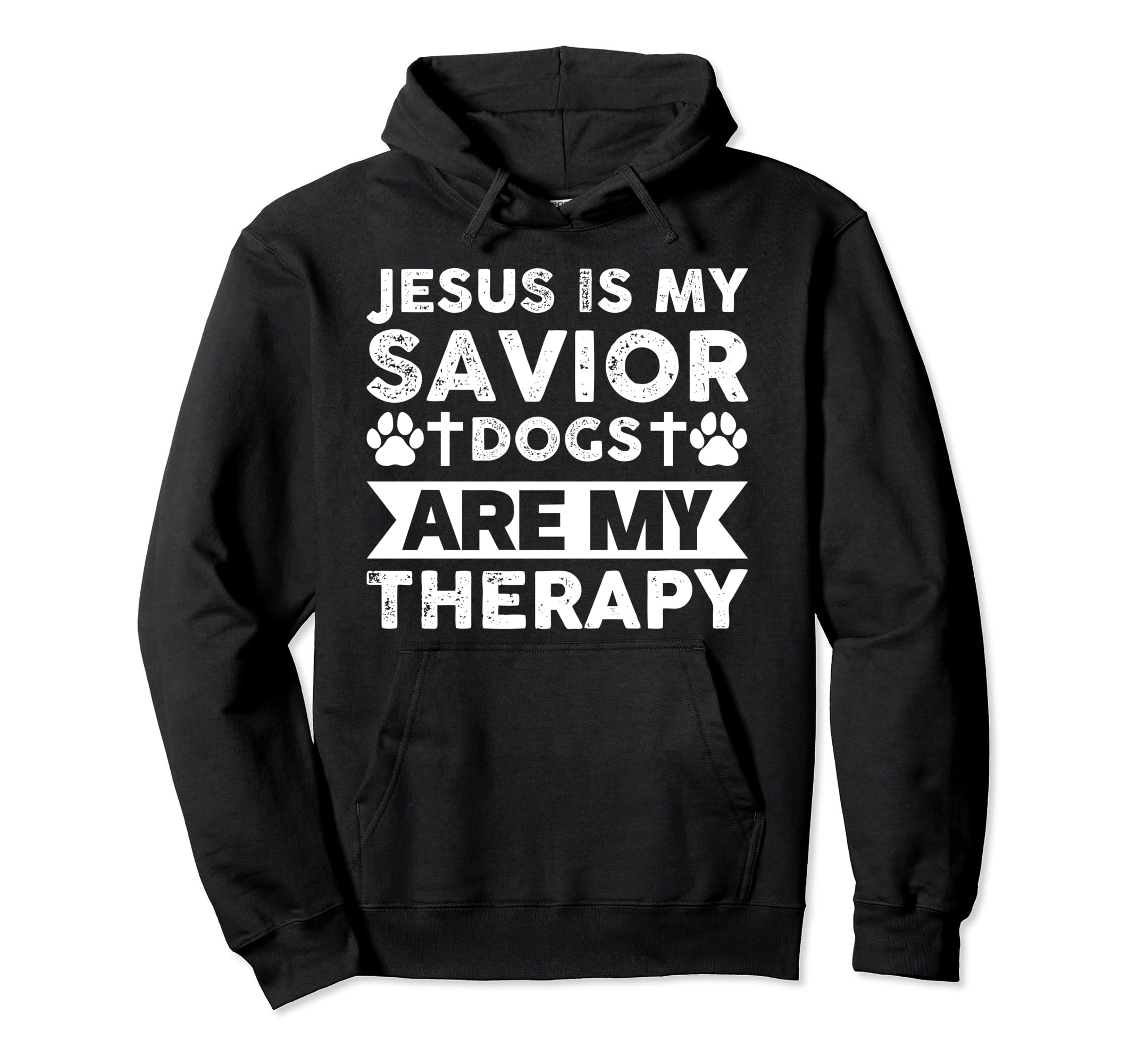 Jesus Is My Savior Dogs Are My Hoodie - Streetwear Style for Adults - T-Shirt, Sweatshirt, Hoodie