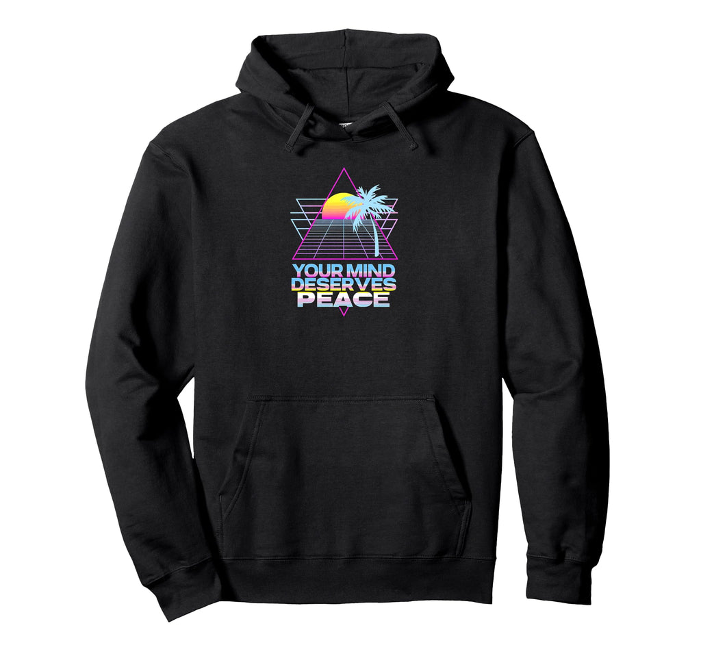 Your Mind Deserves Peace Calm Well Hoodie - Streetwear Style Men Women - T-Shirt, Sweatshirt, Hoodie