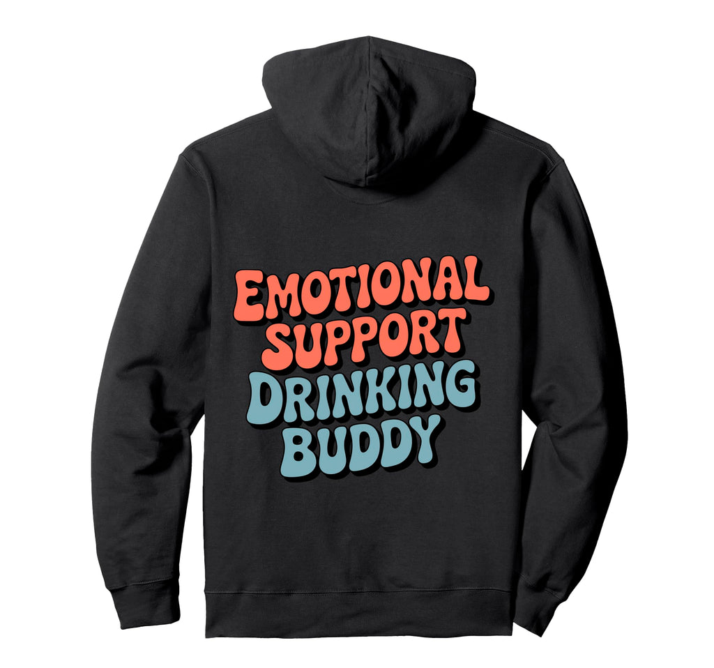 Emotional Support Drinking Buddy Do Sweatshirt - Graphic Print Men Women - T-Shirt, Sweatshirt, Hoodie
