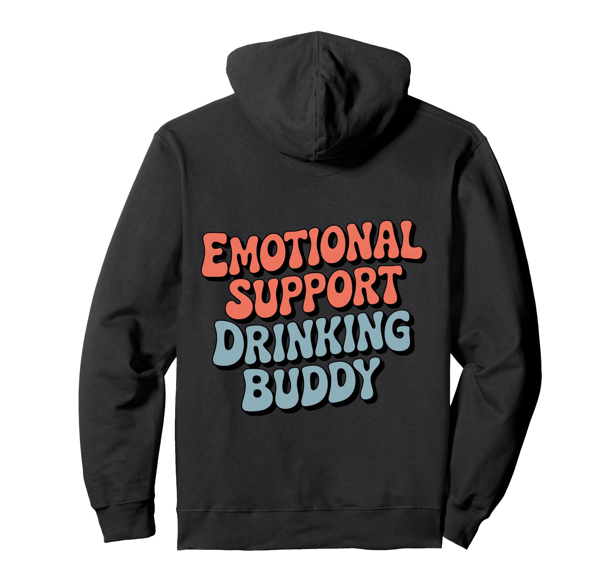Emotional Support Drinking Buddy Do Sweatshirt - Graphic Print Men Women - T-Shirt, Sweatshirt, Hoodie